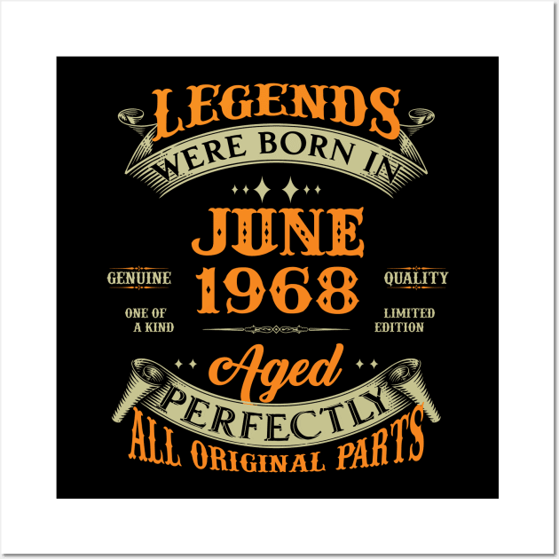 55th Birthday Gift Legends Born In June 1968 55 Years Old Wall Art by Schoenberger Willard